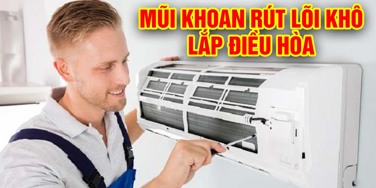 Khoan rút lõi lắp điều hòa đục tường nhanh chóng chuyên nghiệp không dùng búa