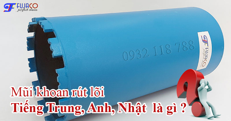 mũi khoan rút lõi tiếng Trung là gì đúng nhất